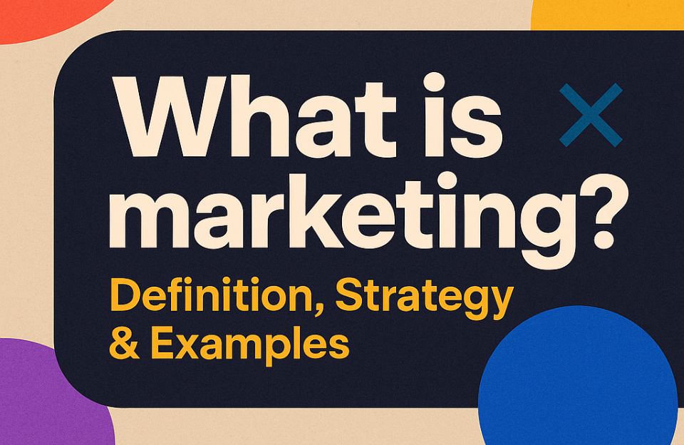 Bold digital graphic with the title "What is Marketing" and subtitle "Definition, Strategy & Examples" in a modern, colorful layout
