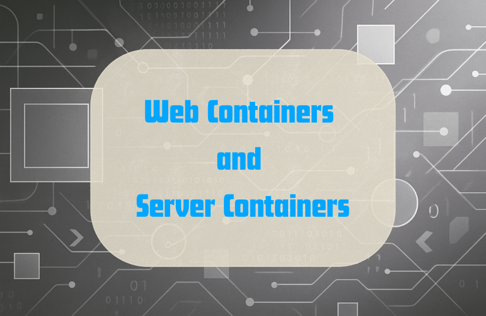 Abstract tech background with the text "Web Containers and Server Containers"