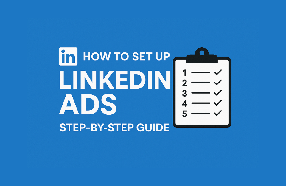 Step-by-step guide to setting up LinkedIn Ads with checklist graphic