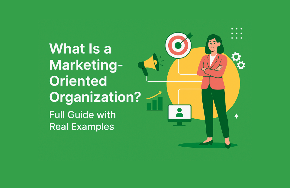 Illustration of a confident businesswoman next to marketing icons including a target, megaphone, chart, and computer screen, with the text: 'What Is a Marketing-Oriented Organization? Full Guide with Real Examples'