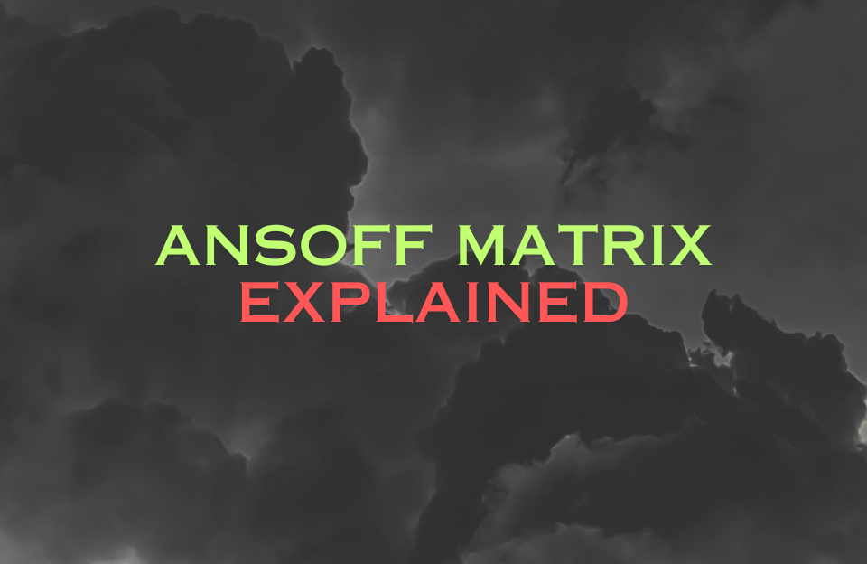 Banner image with the text "Ansoff Matrix Explained" against a dark cloud background.