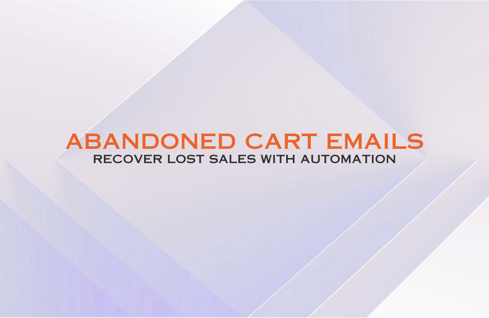 Banner with title 'Abandoned Cart Emails – Recover Lost Sales with Automation' in orange on a soft purple background