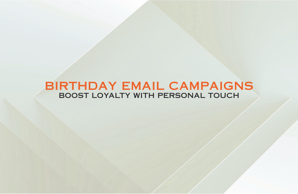 Banner with title 'Birthday Email Campaigns – Boost Loyalty with Personal Touch' in orange on a light cream abstract background
