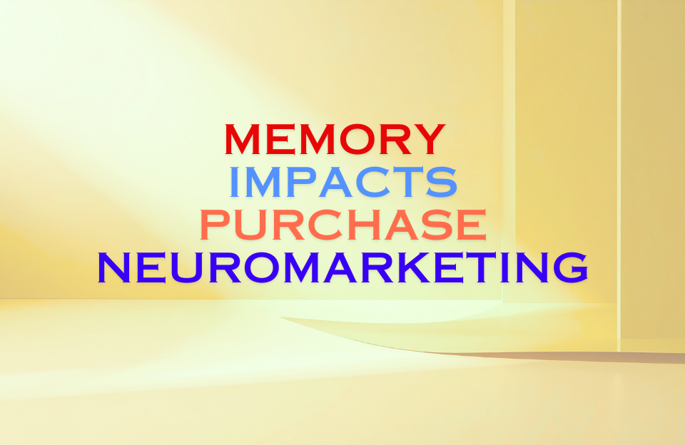 Memory Impacts Purchase | How Emotional Memories Drive Buying Decisions