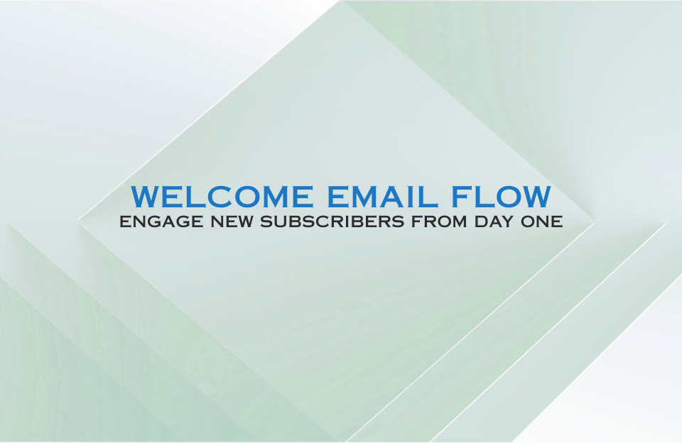 Banner with title 'Welcome Email Flow – Engage New Subscribers from Day One' in blue on a layered abstract background