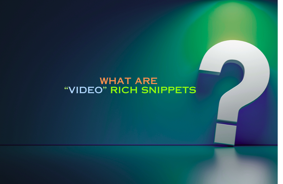 Colorful 3D-rendered question mark under a green and blue spotlight with the text “What Are ‘Video’ Rich Snippets” in orange, blue, and lime green.