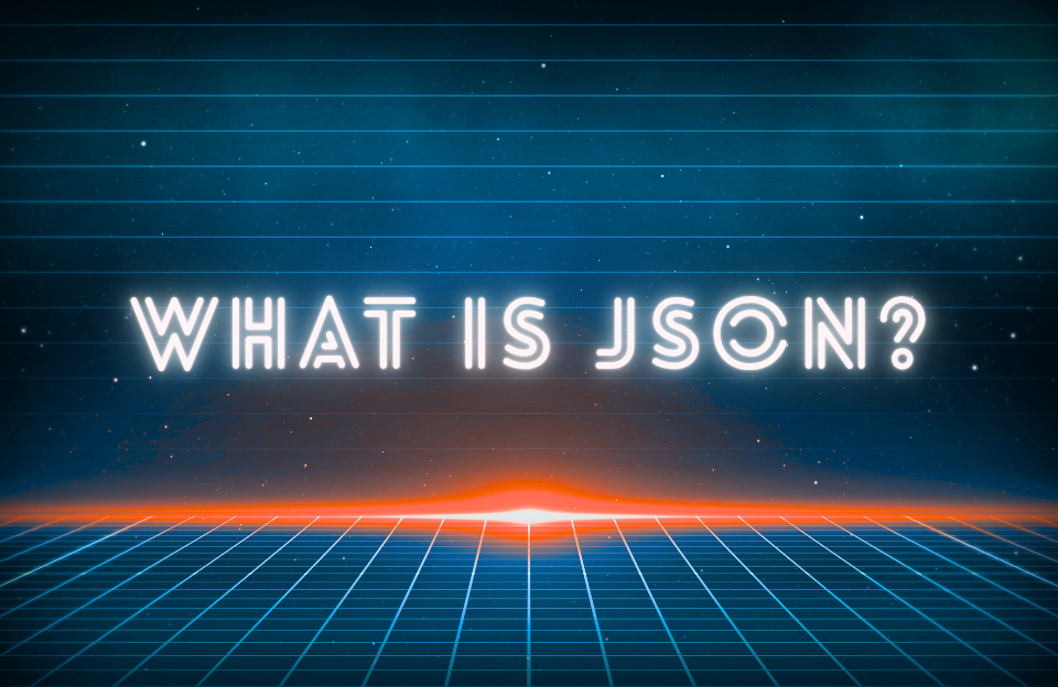 what is JSON banner image for blog about what is JSON