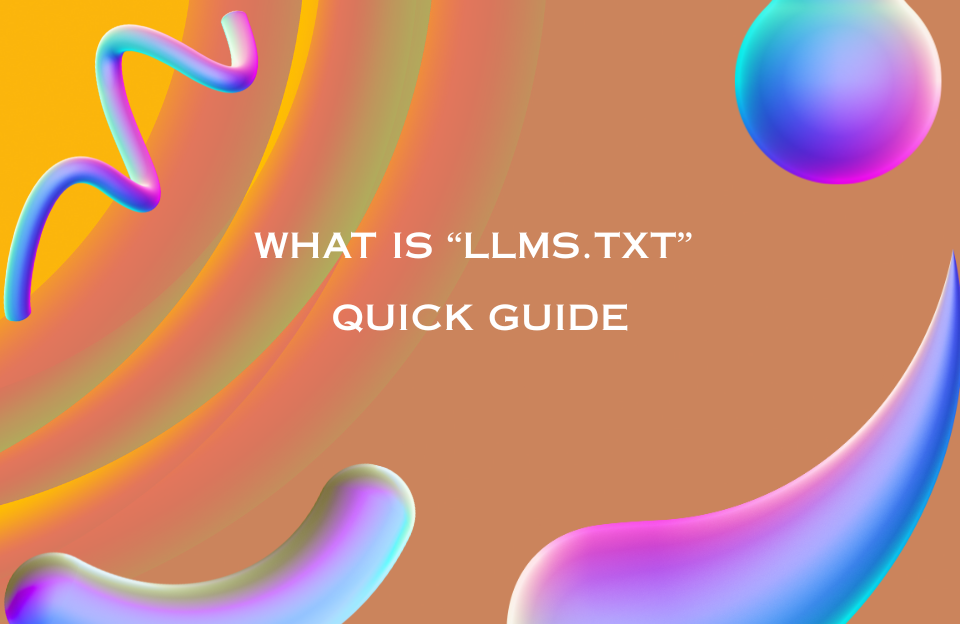 Colorful abstract background with the text "What is llms.txt Quick Guide"